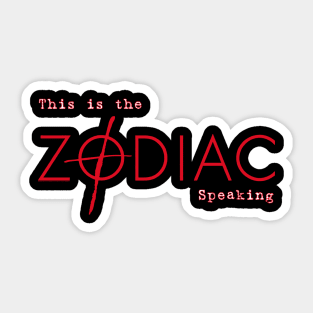 this is the zodiac speaking Sticker